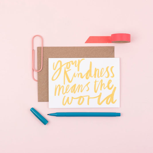 Your kindness means the world card