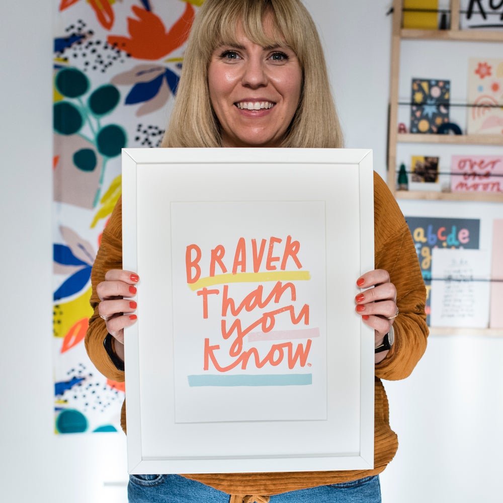 Braver than you know print